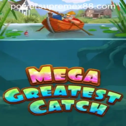 MegaGreatestCatch: A Deep Dive into the World of PowerSupremeX